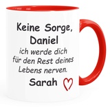 SpecialMe® Tasse Keine Sorge ich werde dich für den Rest deines Lebens nerven personalisierbar mit Namen Liebes-Geschenk Freundin Mann mit Namen inner-rot Keramik-Tasse