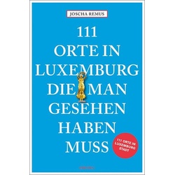 111 Orte in Luxemburg, die man gesehen haben muss