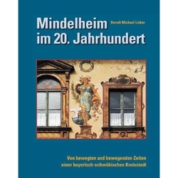 Mindelheim im 20. Jahrhundert - Berndt Michael Linker, Berndt  M. Linker, Gebunden