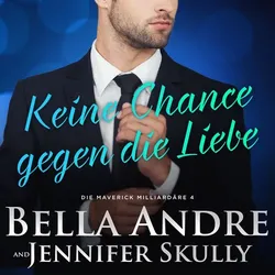 Keine Chance gegen die Liebe(Die Maverick Milliardäre 4)