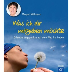 Was Ich Dir Mitgeben Möchte - Margot Käßmann  Kartoniert (TB)