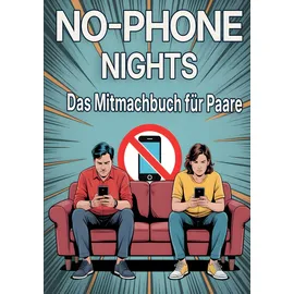 Independently published No-Phone Nights – Das Mitmachbuch für Paare: 50 Date-Nights & 100 Challenges für mehr Nähe, Gespräche und gemeinsame Zeit – ganz ohne Handy