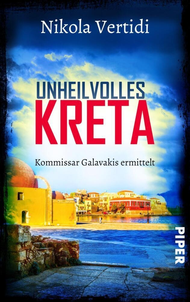 Unheilvolles Kreta / Kommissar Galavakis Ermittelt Bd.5 - Nikola Vertidi  Taschenbuch