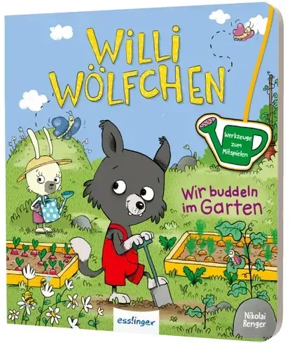 Willi Wölfchen: Wir buddeln im Garten! - Pappbuch mit Werkzeugen zum Mitspielen