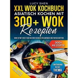 XXL Wok Kochbuch ¿ Asiatisch kochen mit 300+ Wok Rezepten