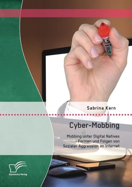 Cyber-Mobbing: Mobbing Unter Digital Natives - Formen Und Folgen Von Sozialer Aggression Im Internet - Sabrina Kern  Kartoniert (TB)