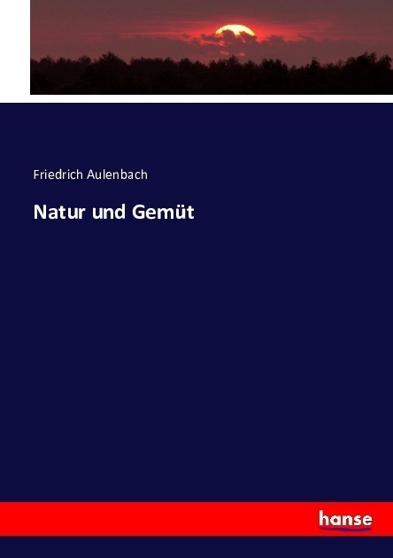 Natur Und Gemüt - Friedrich Aulenbach  Kartoniert (TB)