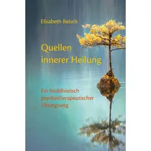 Norbu Verlag Quellen innerer Heilung: Ein buddhistisch-psychotherapeutischer Übungsweg