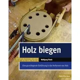Vincentz Network Holz biegen: Eine grundlegende Einführung in das Verformen von Holz (HolzWerken)