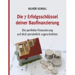 Die 7 Erfolgsschlüssel deiner Baufinanzierung