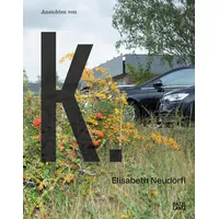 Hatje Cantz Verlag GmbH Elisabeth Neudörfl: Ansichten von K.: