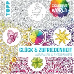 TOPP 4797 Colorful World - Glück & Zufriedenheit - Ausmalen & entspannen