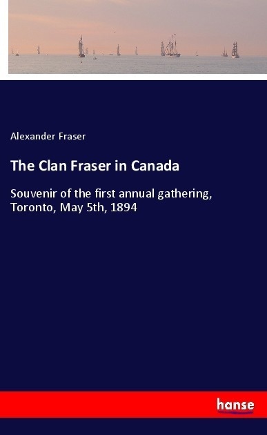 The Clan Fraser In Canada - Alexander Fraser  Kartoniert (TB)
