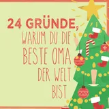 Independently published 24 Gründe, warum du die beste Oma der Welt bist Adventskalender