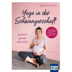 Yoga in der Schwangerschaft. Gestärkt – geliebt – geschützt