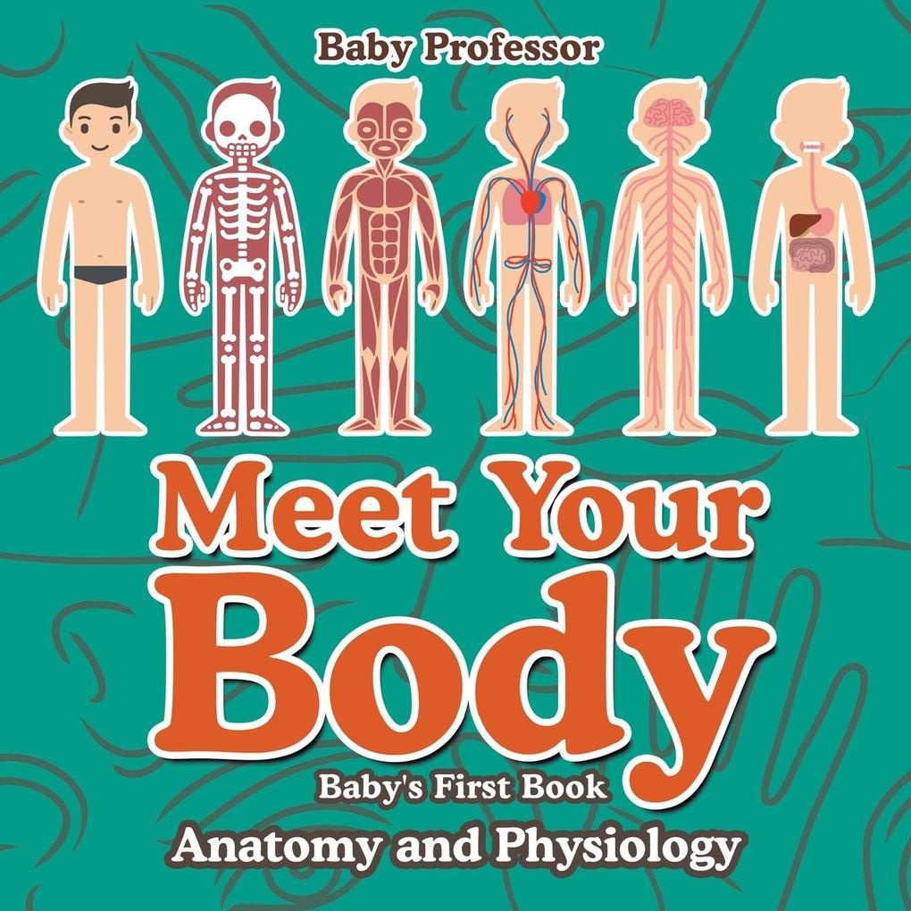 Meet Your Body - Baby's First Book | Anatomy and Physiology: Buch von Baby
