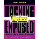 McGraw-Hill Education Hacking Exposed Wireless, Third Edition: Wireless Security Secrets & Solutions: Wireless Security Secrets & Solutions