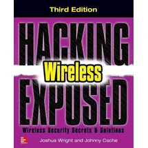 McGraw-Hill Education Hacking Exposed Wireless, Third Edition: Wireless Security Secrets & Solutions: Wireless Security Secrets & Solutions