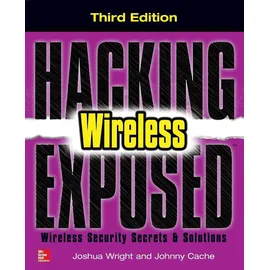 McGraw-Hill Education Hacking Exposed Wireless, Third Edition: Wireless Security Secrets & Solutions: Wireless Security Secrets & Solutions