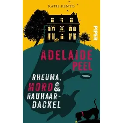 Adelaide Peel: Rheuma, Mord und Rauhaardackel