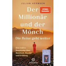 Arkana Verlag Der Millionär und der Mönch - Die Reise geht weiter Eine wahre Geschichte über Reichtum, Wandel und Erfüllung - Die lang ersehnte Fortsetzung – SPIEGEL-Bestseller