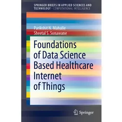 Foundations of Data Science Based Healthcare Internet of Things, Fachbücher von Parikshit. N. Mahalle, Sheetal S. Sonawane