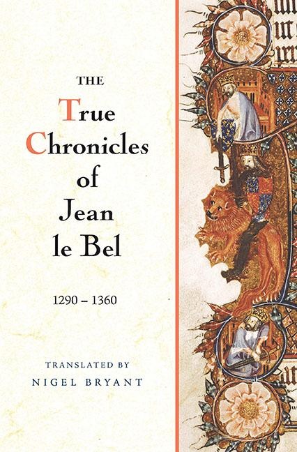 The True Chronicles of Jean le Bel 1290 - 1360: eBook von Jean Le Bel