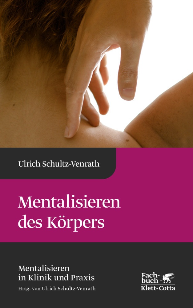Mentalisieren Des Körpers (Mentalisieren In Klinik Und Praxis  Bd. 4) - Ulrich Schultz-Venrath  Gebunden