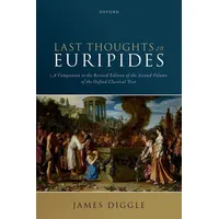 Oxford University Press Last Thoughts on Euripides