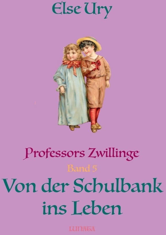 Professors Zwillinge: Von Der Schulbank Ins Leben - Else Ury  Kartoniert (TB)