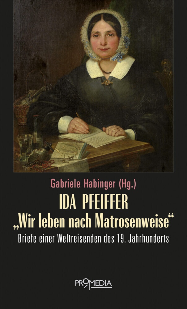 Ida Pfeiffer - "Wir Leben Nach Matrosenweise" - Ida Pfeiffer  Gebunden