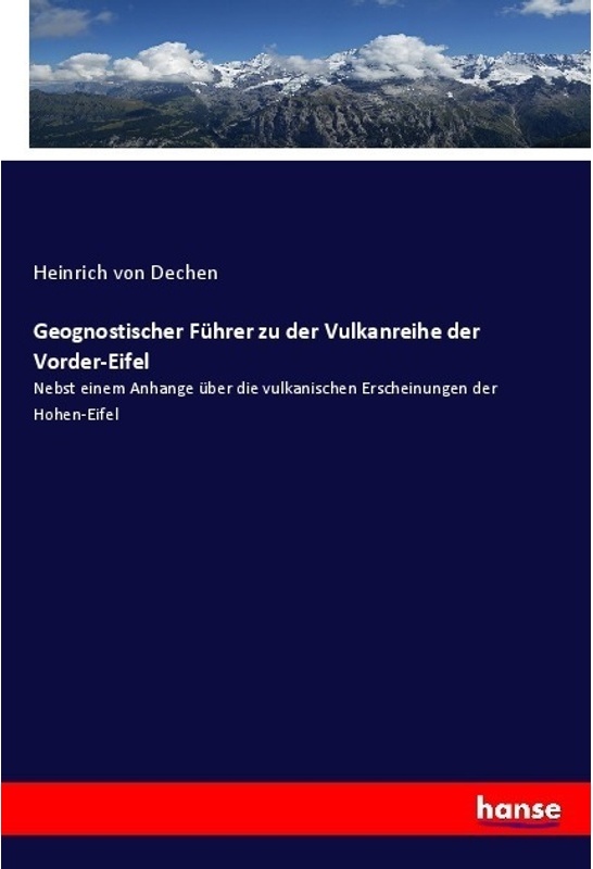 Geognostischer Führer Zu Der Vulkanreihe Der Vorder-Eifel - Heinrich von Dechen, Kartoniert (TB)
