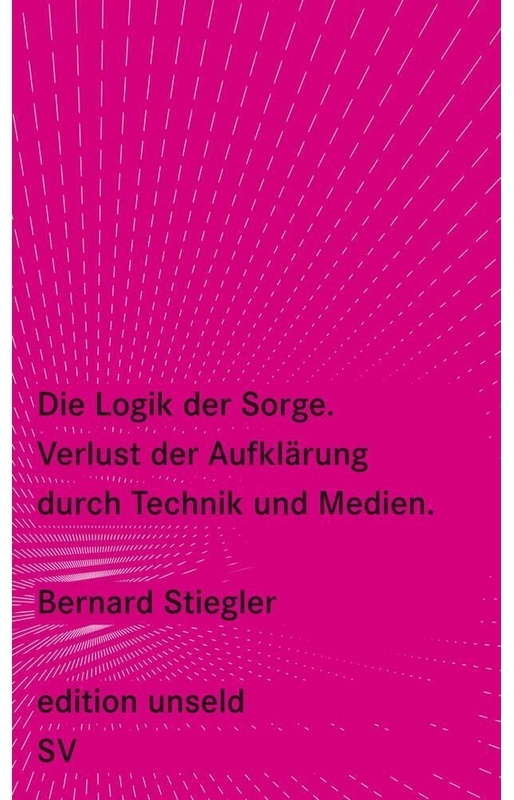 Die Logik Der Sorge - Bernard Stiegler, Kartoniert (TB)