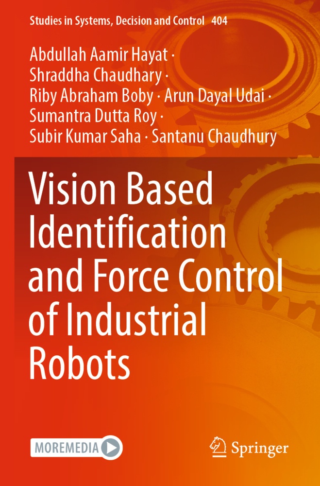 Vision Based Identification And Force Control Of Industrial Robots - Abdullah Aamir Hayat  Shraddha Chaudhary  Riby Abraham Boby  Arun Dayal Udai  Sum
