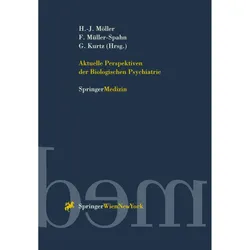 Aktuelle Perspektiven der Biologischen Psychiatrie, Fachbücher von Gabriele Kurtz, Franz Müller-Spahn, Hans-Jürgen Möller