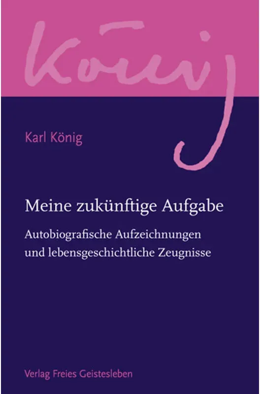 Meine Zukünftige Aufgabe - Karl König  Leinen