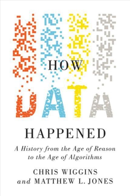 How Data Happened - Chris Wiggins  Matthew L. Jones  Gebunden