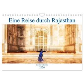 Calvendo Eine Reise durch Rajasthan (Wandkalender 2026 DIN A4 quer), CALVENDO Monatskalender: Eine Reise durch das wunderbare farbenfrohe Rajasthan, Agar und Delhi in Indien (CALVENDO Orte)