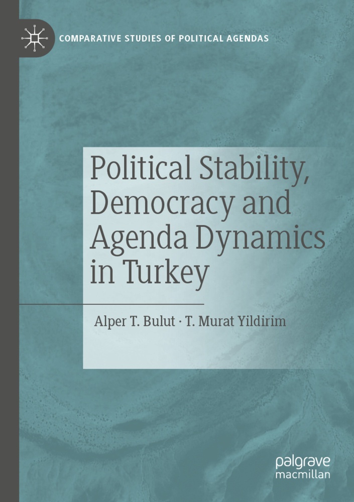 Political Stability  Democracy And Agenda Dynamics In Turkey - Alper T. Bulut  T. Murat Yildirim  Kartoniert (TB)