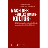 Transcript Verlag Nach der »Willkommenskultur«: Geflüchtete zwischen umkämpfter Teilhabe und zivilgesellschaftlicher Solidarität