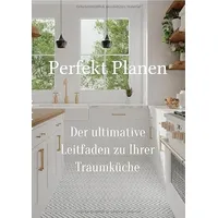 Epubli Perfekt planen- Der ultimative Leitfaden zu Ihrer Traumküche