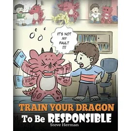 DG Books Publishing Train Your Dragon To Be Responsible: Teach Your Dragon About Responsibility. A Cute Children Story To Teach Kids How to Take Responsibility For The Choices They Make. (My Dragon Books, Band 12)