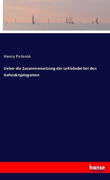 Ueber Die Zusammensetzung Der Leitbündel Bei Den Gefasskryptogamen - Henry Potonié  Kartoniert (TB)