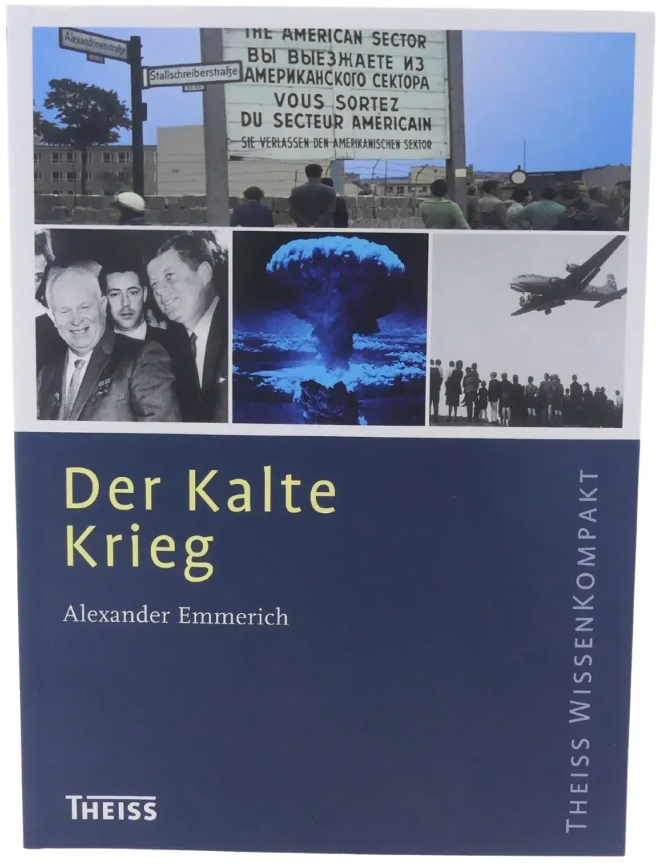 Der Kalte Krieg von Alexander Emmerich (1945 bis 1989) wbg Theiss Geschichte ...