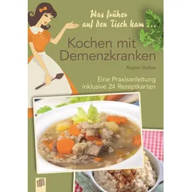 Verlag an der Ruhr GmbH Was früher auf den Tisch kam... Kochen mit Demenzkranken