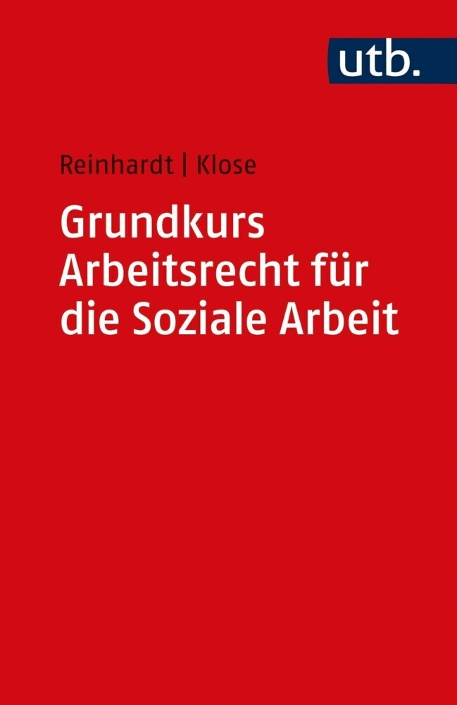 Grundkurs Arbeitsrecht Für Die Soziale Arbeit - Jörg Reinhardt  Daniel Klose  Taschenbuch