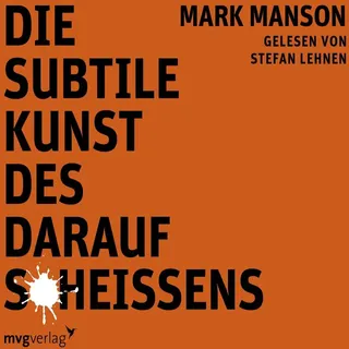 Die subtile Kunst des darauf Scheißens von Mark Manson / mvg Verlag / MP3 Hörbuch