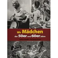 Wartberg Verlag Wir Mädchen der 50er und 60er Jahre