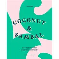Bloomsbury Coconut & Sambal: Recipes from my Indonesian Kitchen
