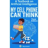Neuroverb MY CELL PHONE CAN THINK: A Textbook on Artificial Intelligence